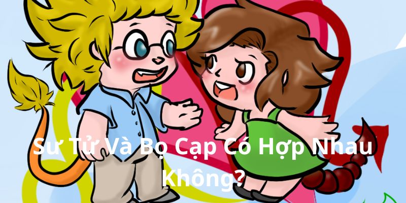 Sư Tử Và Bọ Cạp Có Hợp Nhau Không? Khám Phá Sự Tương Thích